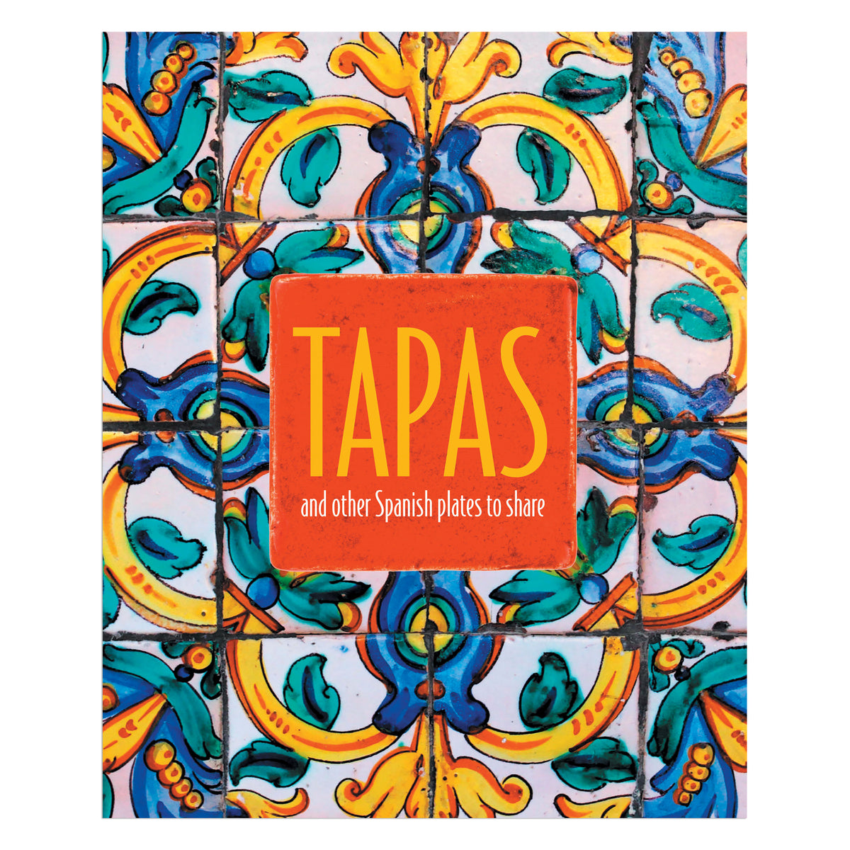Tapas and Other Spanish Plates to Share Cookbook